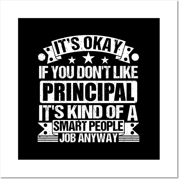 Principal lover It's Okay If You Don't Like Principal It's Kind Of A Smart People job Anyway Wall Art by Benzii-shop 